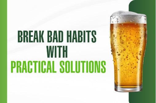 Break Bad Habits With Practical Solutions