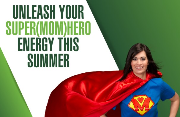 Unleash Your Super(MOM)Hero Energy This Summer
