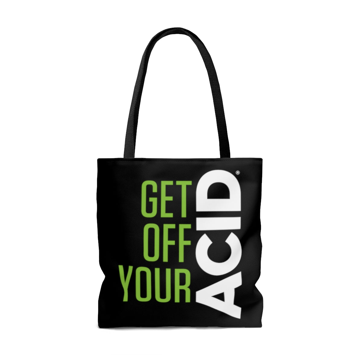 Get Off Your Acid Tote Bag