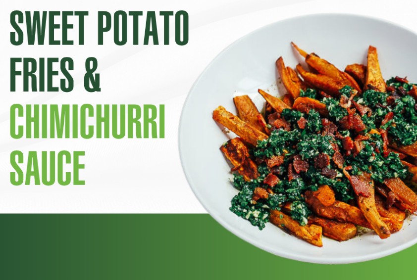 Sweet Potato Fries & Chimichurri Sauce