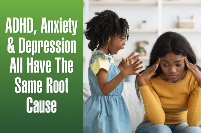 ADHD, Anxiety & Depression All Have The Same Root Cause