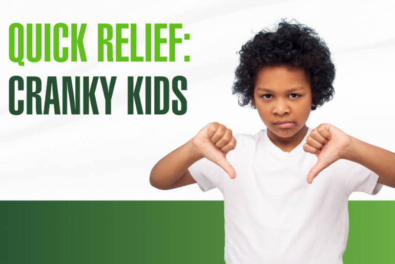 Quick Relief: Cranky Kids