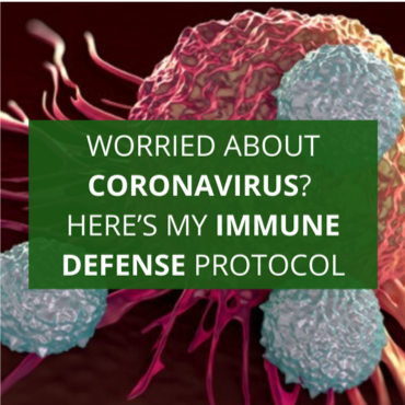 Worried About Coronavirus? Here’s My Immune Defense Protocol