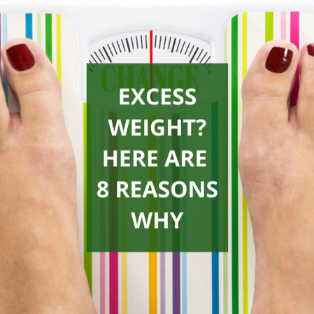 Excess Weight? Here Are 8 Reasons Why