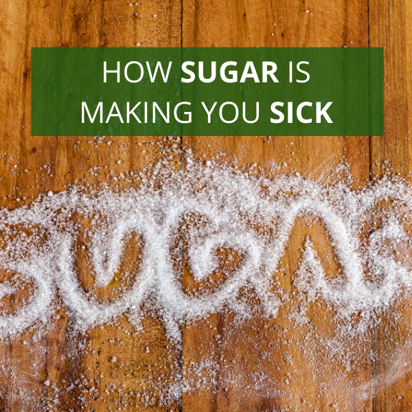 How Sugar Is Making You Sick