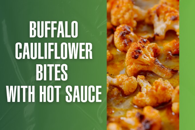 Buffalo Cauliflower Bites with Hot Sauce