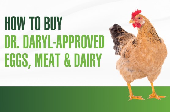 How to buy Dr. Daryl-Approved eggs, meat, and dairy