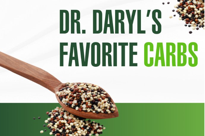 Dr. Daryl’s FAVORITE Carbs