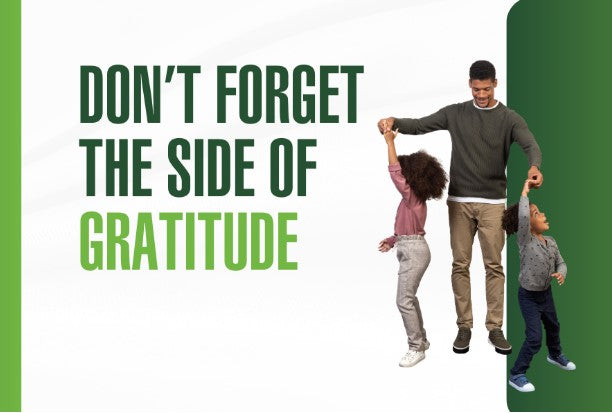 Don’t Forget The Side Of Gratitude