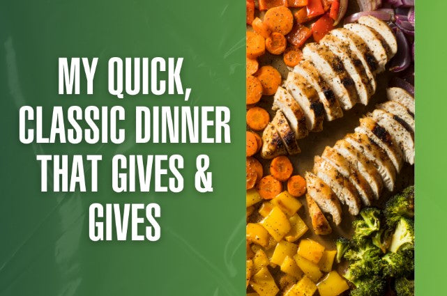 quick classic dinner that gives and gives – healthy roasted chicken meal