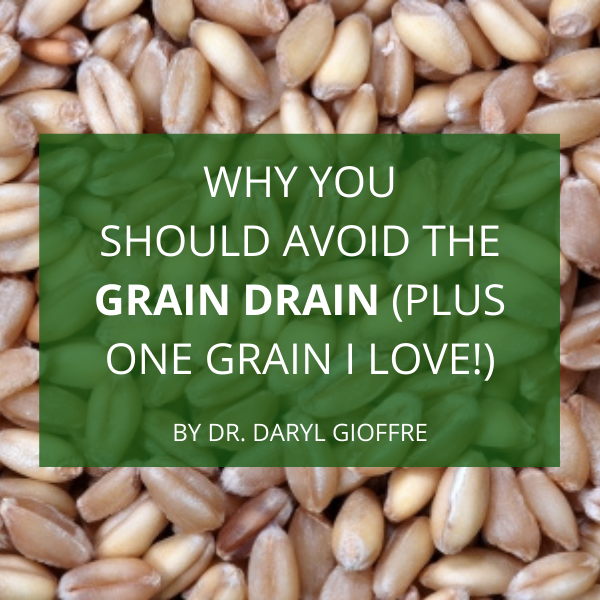 Why You Should Avoid the Grain Drain