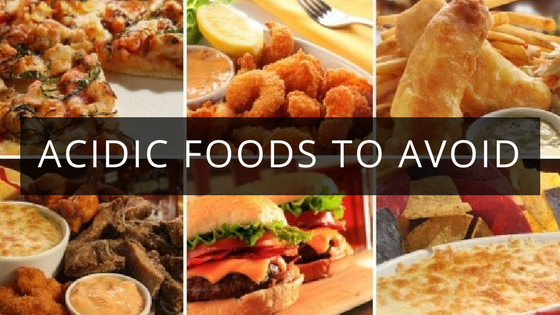 Acidic Foods to Avoid: