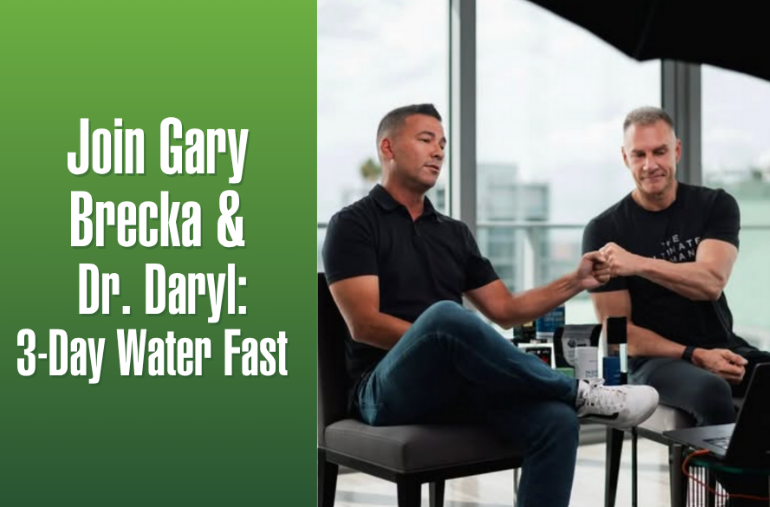 Join Gary Brecka and Dr. Daryl for a 3-Day Water Fast to Heal Your Gut