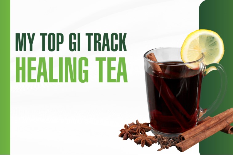 Soothe GI Problems With My Top Healing Tea