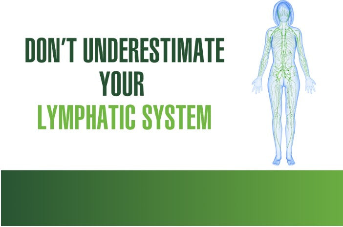 Don’t Underestimate your Lymphatic System