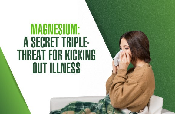 Magnesium: A Secret Triple-Threat for Kicking Out Illness