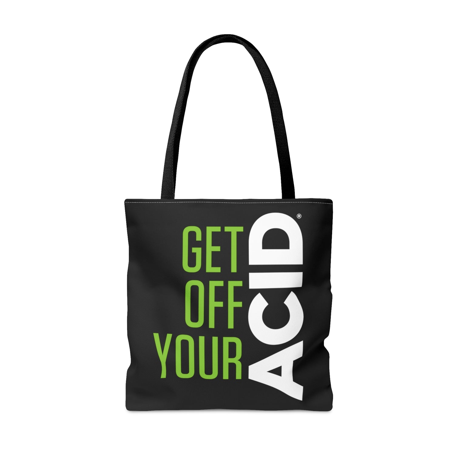 Get Off Your Acid Tote Bag