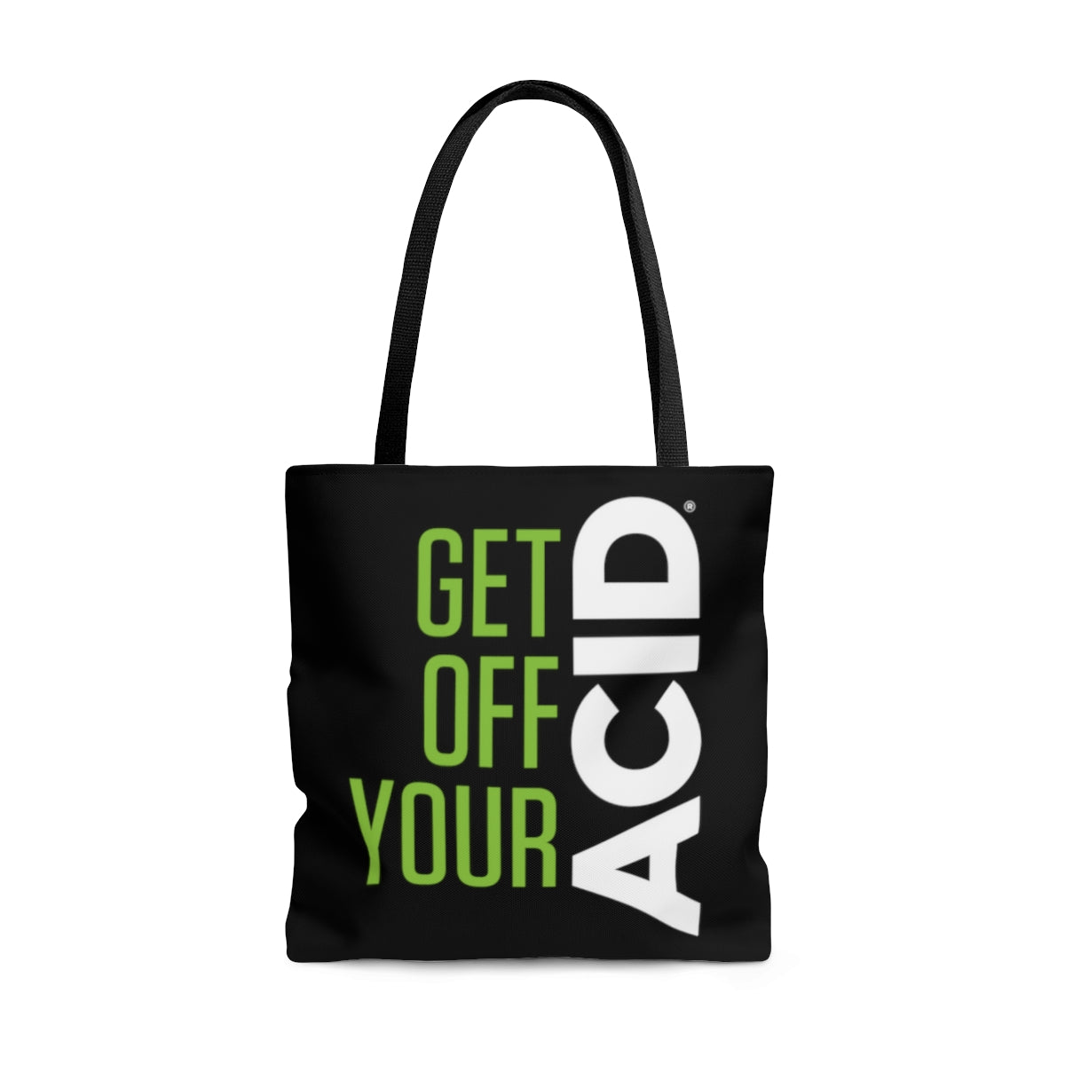 Get Off Your Acid Tote Bag