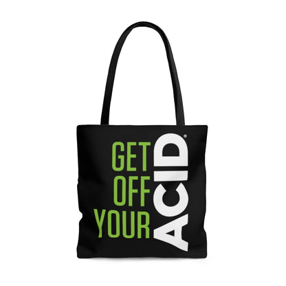 Get Off Your Acid Tote Bag