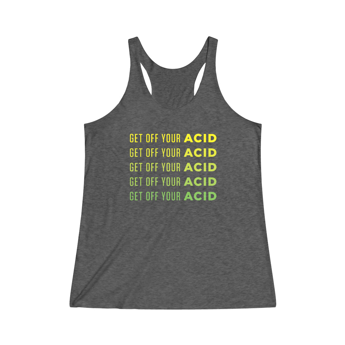 Get Off Your Acid Tri-Blend Racerback Tank